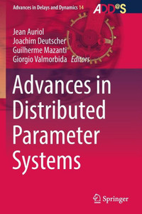 Advances In Distributed Parameter Systems (Advances In Delays And Dynamics, 14) Advances In Distributed Parameter Systems (Advances In Delays And Dynamics, 14)