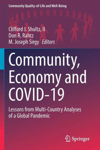 Community, Economy And Covid-19: Lessons From Multi-Country Analyses Of A Global Pandemic (Community Quality-Of-Life And Well-Being)