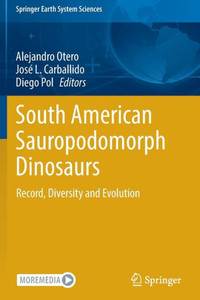 South American Sauropodomorph Dinosaurs: Record, Diversity And Evolution (Springer Earth System Sciences)