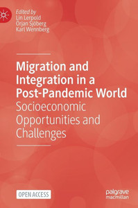 Migration And Integration In A Post-Pandemic World: Socioeconomic Opportunities And Challenges Migration And Integration In A Post-Pandemic World: Socioeconomic Opportunities And Challenges