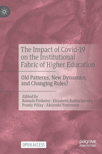 The Impact Of Covid-19 On The Institutional Fabric Of Higher Education: Old Patterns, New Dynamics, And Changing Rules? The Impact Of Covid-19 On The Institutional Fabric Of Higher Education: Old Patterns, New Dynamics, And Changing Rules?