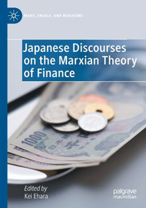 Japanese Discourses On The Marxian Theory Of Finance (Marx, Engels, And Marxisms)