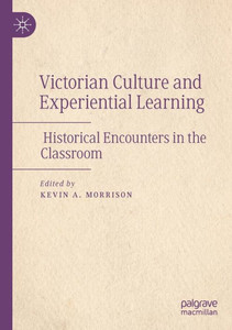 Victorian Culture And Experiential Learning: Historical Encounters In The Classroom
