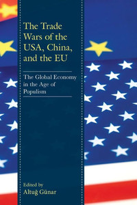 The Trade Wars Of The Usa, China, And The Eu: The Global Economy In The Age Of Populism The Trade Wars Of The Usa, China, And The Eu: The Global Economy In The Age Of Populism
