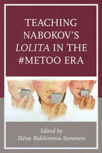 Teaching Nabokov's Lolita In The #Metoo Era Teaching Nabokov's Lolita In The #Metoo Era