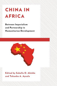 China In Africa: Between Imperialism And Partnership In Humanitarian Development China In Africa: Between Imperialism And Partnership In Humanitarian Development