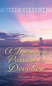 A Journey Of Passion And Devotion Volume 2 A Journey Of Passion And Devotion Volume 2