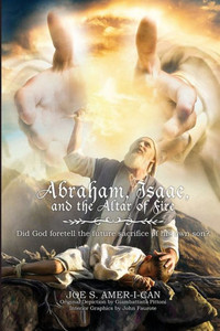 Abraham, Isaac, And The Altar Of Fire Abraham, Isaac, And The Altar Of Fire