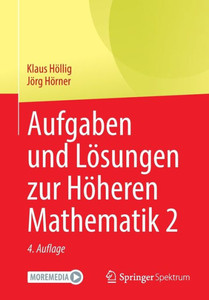 Aufgaben Und Lösungen Zur Höheren Mathematik 2 (German Edition) Aufgaben Und Lösungen Zur Höheren Mathematik 2 (German Edition)