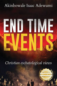 End Time Events: Christian Eschatological Views End Time Events: Christian Eschatological Views
