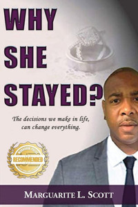 Why She Stayed?: The Decisions We Make In Life, Can Change Everything.