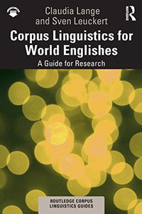 Corpus Linguistics for World Englishes: A Guide for Research (Routledge Corpus Linguistics Guides)