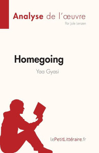 Homegoing De Yaa Gyasi (Analyse De L'uvre): Résumé Complet Et Analyse Détaillée De L'uvre (French Edition)