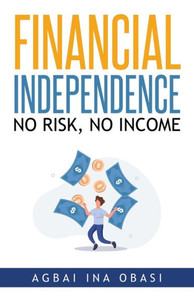 Financial Independence: No Risk, No Income Financial Independence: No Risk, No Income