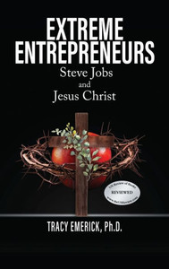 Extreme Entrepreneurs: Steve Jobs And Jesus Christ Extreme Entrepreneurs: Steve Jobs And Jesus Christ