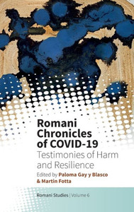 Romani Chronicles Of Covid-19: Testimonies Of Harm And Resilience (New Directions In Romani Studies, 6) Romani Chronicles Of Covid-19: Testimonies Of Harm And Resilience (New Directions In Romani Studies, 6)