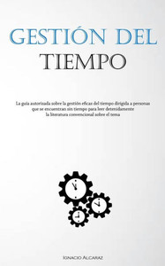 Gestión Del Tiempo: La Guía Autorizada Sobre La Gestión Eficaz Del Tiempo Dirigida A Personas Que Se Encuentran Sin Tiempo Para Leer Detenidamente La ... Convencional Sobre El Tema (Spanish Edition) Gestión Del Tiempo: La Guía Autorizada Sobre La Gestión Eficaz Del Tiempo Dirigida A Personas Que Se Encuentran Sin Tiempo Para Leer Detenidamente La ... Convencional Sobre El Tema (Spanish Edition)