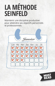 La Méthode Seinfeld: Maintenir Une Discipline Productive Pour Atteindre Ses Objectifs Personnels Et Professionnels (Must Read Business) (French Edition) La Méthode Seinfeld: Maintenir Une Discipline Productive Pour Atteindre Ses Objectifs Personnels Et Professionnels (Must Read Business) (French Edition)