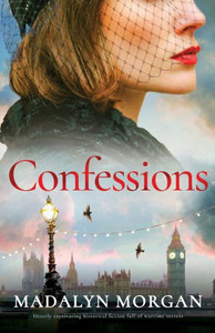 Confessions: Utterly Captivating Historical Fiction Full Of Wartime Secrets (Sisters Of Wartime England)