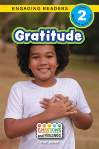 Gratitude: Emotions And Feelings (Engaging Readers, Level 2)