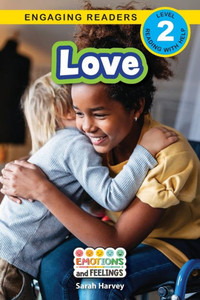 Love: Emotions And Feelings (Engaging Readers, Level 2)