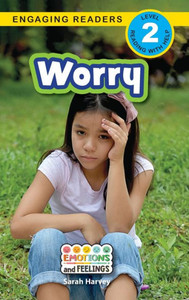 Worry: Emotions And Feelings (Engaging Readers, Level 2)