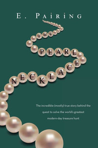 The Pearl Necklace: The Incredible (Mostly) True Story Behind The Quest To Solve The WorldS Greatest Modern-Day Treasure Hunt