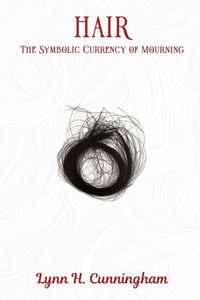 Hair: The Symbolic Currency Of Mourning Hair: The Symbolic Currency Of Mourning
