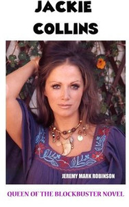 Jackie Collins: Queen Of The Blockbuster Novel Jackie Collins: Queen Of The Blockbuster Novel