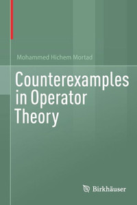 Counterexamples In Operator Theory