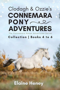 Clodagh & Ozzie's Connemara Pony Adventures The Connemara Horse Adventures Series Collection - Books 4 To 6 Clodagh & Ozzie's Connemara Pony Adventures The Connemara Horse Adventures Series Collection - Books 4 To 6