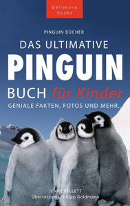 Pinguin Bücher Das Ultimative Pinguin-Buch Für Kinder: 100+ Erstaunliche Fakten Über Pinguine, Fotos, Quiz Und Wortsuche Puzzle (Tierbücher Für Kinder) (German Edition)