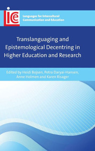 Translanguaging And Epistemological Decentring In Higher Education And Research (Languages For Intercultural Communication And Education, 39)
