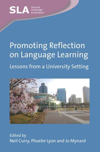 Promoting Reflection On Language Learning: Lessons From A University Setting (Second Language Acquisition, 163) Promoting Reflection On Language Learning: Lessons From A University Setting (Second Language Acquisition, 163)