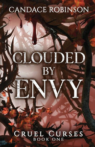 Clouded By Envy (Cruel Curses) Clouded By Envy (Cruel Curses)