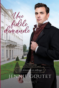 Une Fidèle Demande (Les Demandes En Mariage) (French Edition)