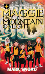 Maggie And The Mountain Of Light (Wayfinder Girls Novel)