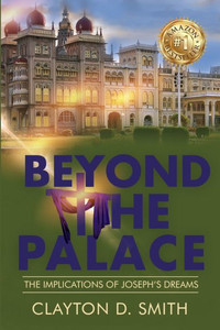 Beyond The Palace: The Implications Of Joseph's Dreams Beyond The Palace: The Implications Of Joseph's Dreams