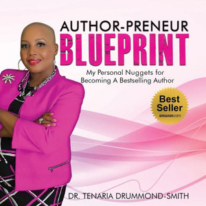 Author-Preneur Blueprint: My Personal Nuggets For Becoming A Bestselling Author Author-Preneur Blueprint: My Personal Nuggets For Becoming A Bestselling Author