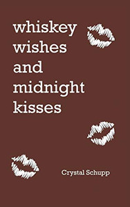 whiskey wishes and midnight kisses whiskey wishes and midnight kisses