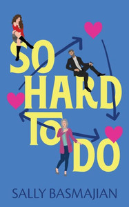 So Hard To Do: A Love Triangle Romantic Comedy So Hard To Do: A Love Triangle Romantic Comedy