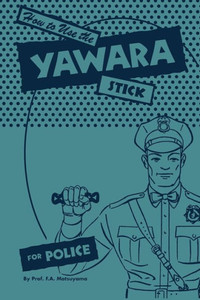 How To Use The Yawara Stick For Police How To Use The Yawara Stick For Police