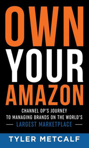 Own Your Amazon: Channel Op's Journey To Managing Brands On The World's Largest Marketplace