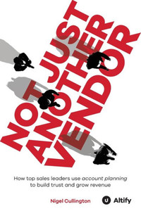 Not Just Another Vendor: How Top Sales Leaders Use Account Planning To Build Trust And Grow Revenue