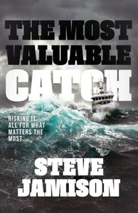 The Most Valuable Catch: Risking It All For What Matters The Most The Most Valuable Catch: Risking It All For What Matters The Most