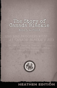 The Story Of Canada Blackie (Heathen Edition) The Story Of Canada Blackie (Heathen Edition)