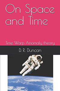 On Space and Time: Time Warp Anomaly Theory On Space and Time: Time Warp Anomaly Theory