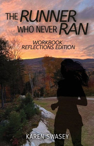 The Runner Who Never Ran: Workbook Reflections Edition The Runner Who Never Ran: Workbook Reflections Edition