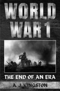 World War I: The End Of An Era World War I: The End Of An Era