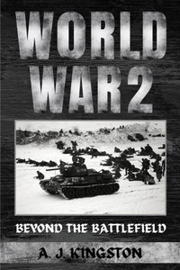 World War Ii: Beyond The Battlefield World War Ii: Beyond The Battlefield